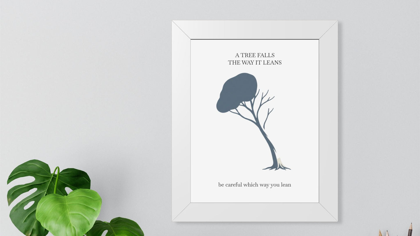 "A Tree Falls the Way It Leans" Wall Art